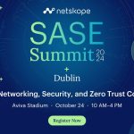 The annual Netskope SASE 2024 Summit arrives in Dublin